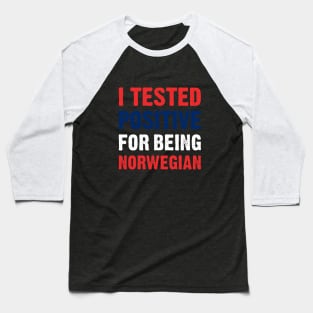 I Tested Positive For Being Norwegian Baseball T-Shirt